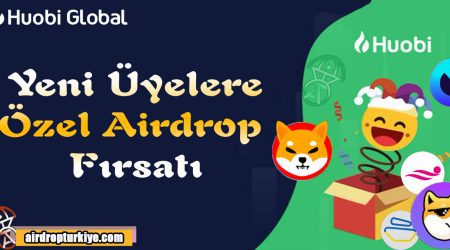 Huobi Yeni Kullanıcılara Özel Airdrop Fırsatı